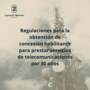 Regulaciones para la obtención de concesión habilitante para prestar servicios de telecomunicaciones por 30 años.