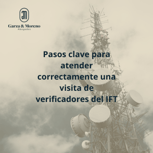 Pasos clave para atender correctamente una visita de verificadores del IFT.